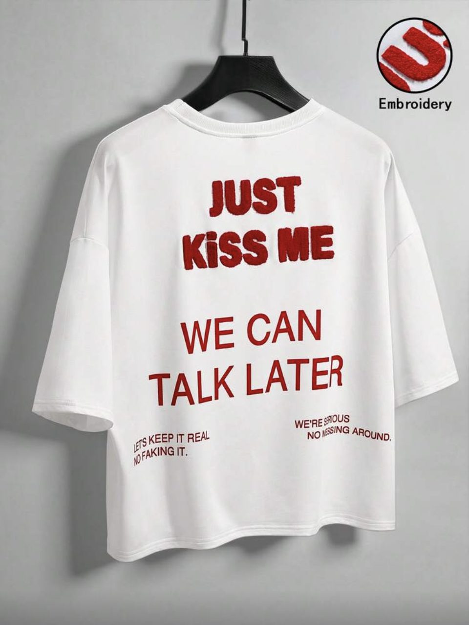 Just Kiss Me We Can Talk Later T-Shirt White - Red Towel Embroidery