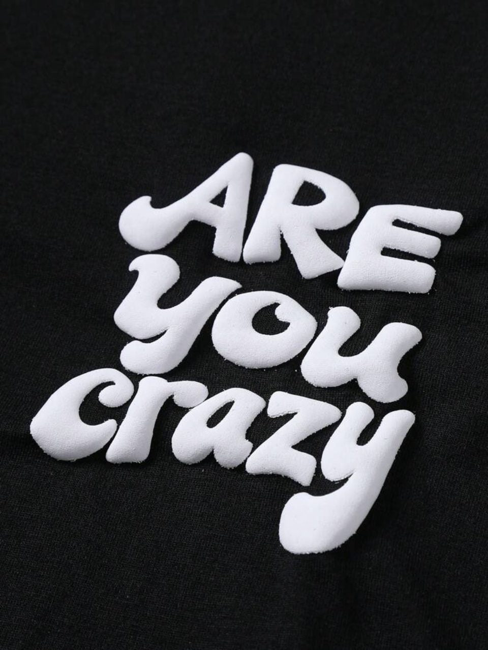 Are You Crazy T-Shirt Black - White 3D Puff Print Oversized Tee